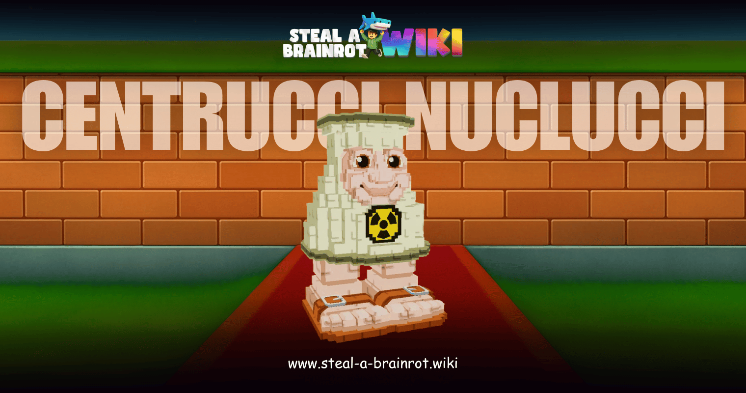 Steal A Brainrot Wiki Centrucci Nuclucci Featured